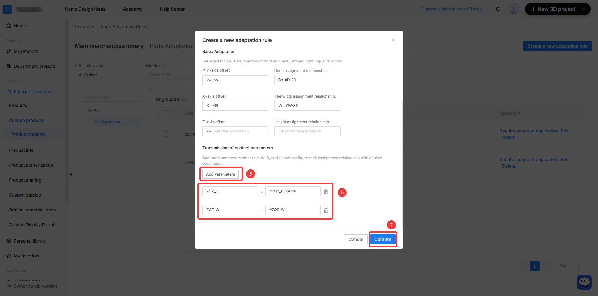 **Module:** Parts Adaptation Rules > "Create a new adaptation rule" dialog

**Guided Operations:**
*   **⑤ "Add Parameters" button:** Used to add additional part parameters beyond the basic W, D, and H dimensions.
*   **⑥ Parameter Assignment Area:** Used to configure the specific assignment relationship between the added part parameters (e.g., ZQZ_D, ZQZ_W) and the cabinet parameters.
*   **⑦ "Confirm" button:** Used to save the configured adaptation rule and apply the settings.